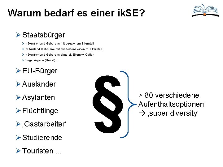 Warum bedarf es einer ik. SE? Ø Staatsbürger ØIn Deutschland Geborene mit deutschem Elternteil