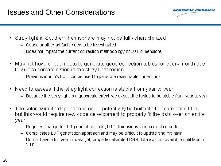 Issues and Other Considerations • Stray light in Southern hemisphere may not be fully