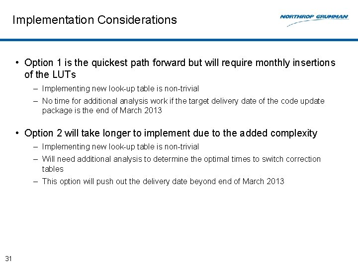 Implementation Considerations • Option 1 is the quickest path forward but will require monthly
