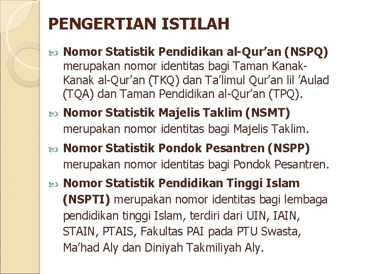 PENGERTIAN ISTILAH Nomor Statistik Pendidikan al-Qur’an (NSPQ) merupakan nomor identitas bagi Taman Kanak al-Qur’an