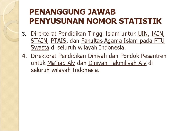 PENANGGUNG JAWAB PENYUSUNAN NOMOR STATISTIK Direktorat Pendidikan Tinggi Islam untuk UIN, IAIN, STAIN, PTAIS,