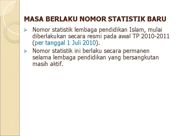 MASA BERLAKU NOMOR STATISTIK BARU Nomor statistik lembaga pendidikan Islam, mulai diberlakukan secara resmi