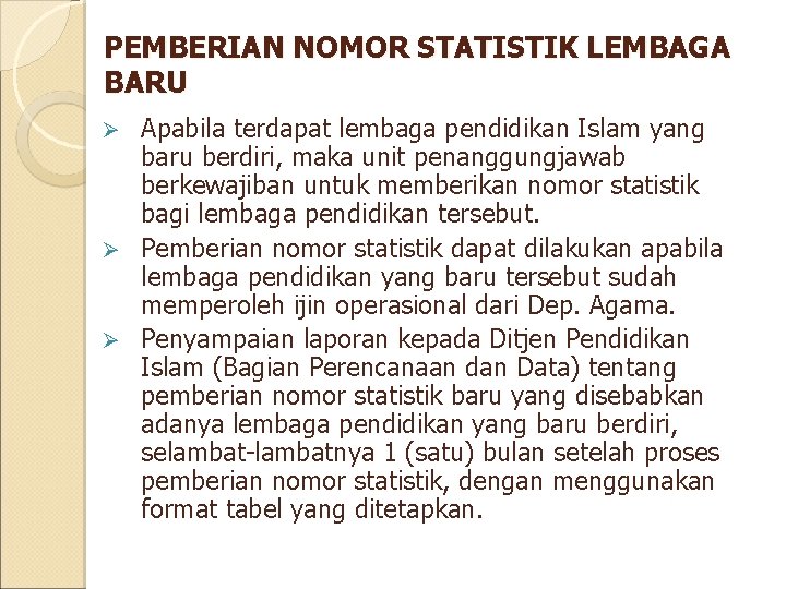 PEMBERIAN NOMOR STATISTIK LEMBAGA BARU Apabila terdapat lembaga pendidikan Islam yang baru berdiri, maka