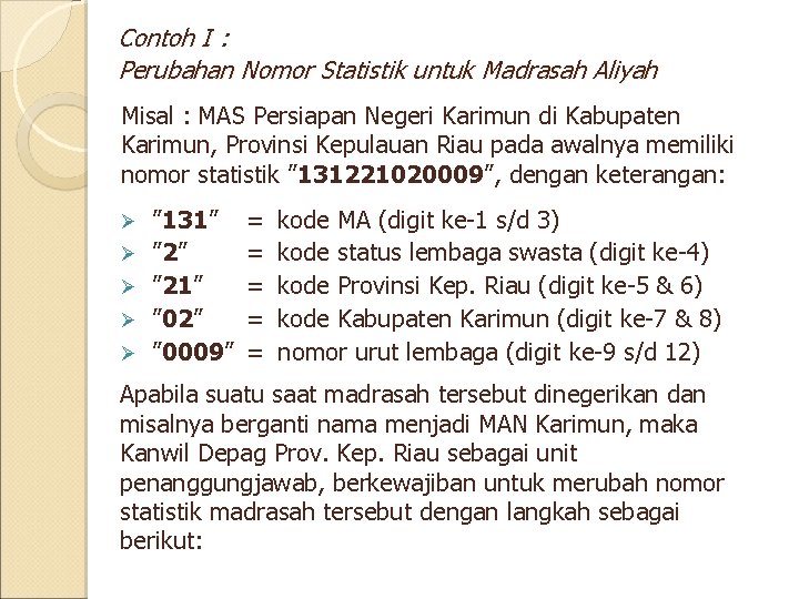 Contoh I : Perubahan Nomor Statistik untuk Madrasah Aliyah Misal : MAS Persiapan Negeri