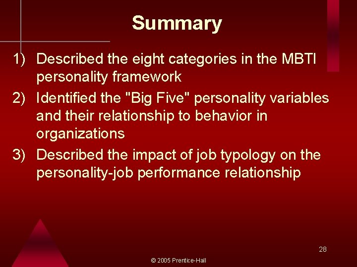 Summary 1) Described the eight categories in the MBTI personality framework 2) Identified the