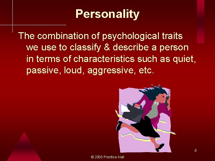 Personality The combination of psychological traits we use to classify & describe a person
