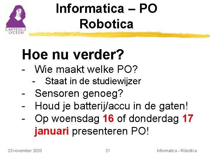 Informatica – PO Robotica Hoe nu verder? - Wie maakt welke PO? - Staat