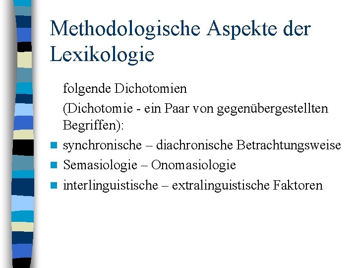 Methodologische Aspekte der Lexikologie folgende Dichotomien (Dichotomie - ein Paar von gegenübergestellten Begriffen): n