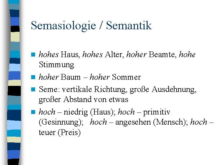 Semasiologie / Semantik hohes Haus, hohes Alter, hoher Beamte, hohe Stimmung n hoher Baum