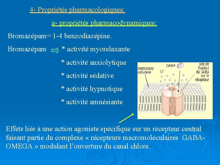 4 - Propriétés pharmacologiques: a- propriétés pharmacodynamiques: Bromazépam= 1 -4 benzodiazépine. Bromazépam * activité