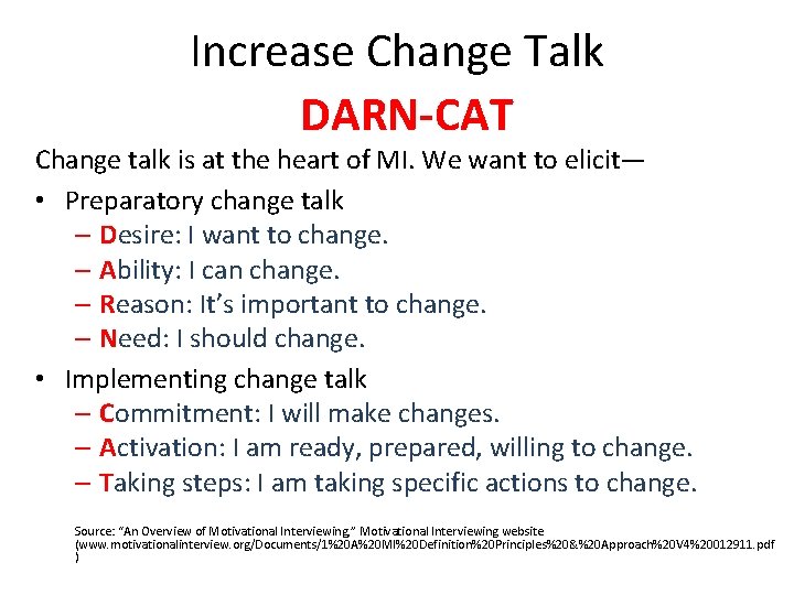 Increase Change Talk DARN-CAT Change talk is at the heart of MI. We want