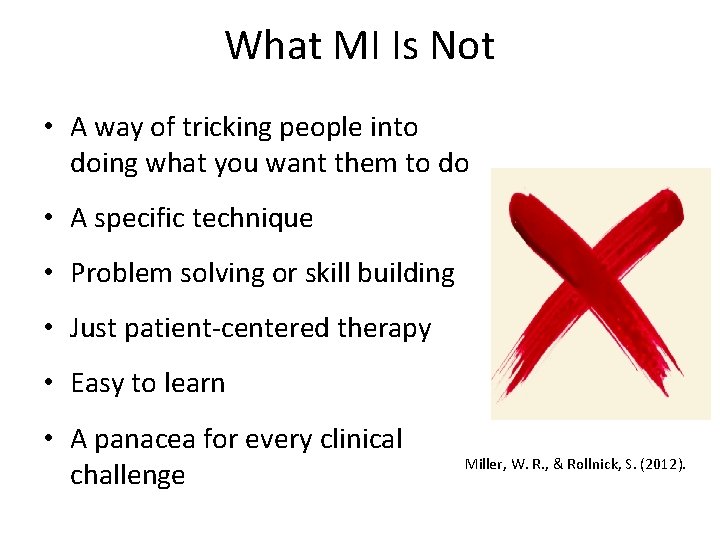 What MI Is Not • A way of tricking people into doing what you