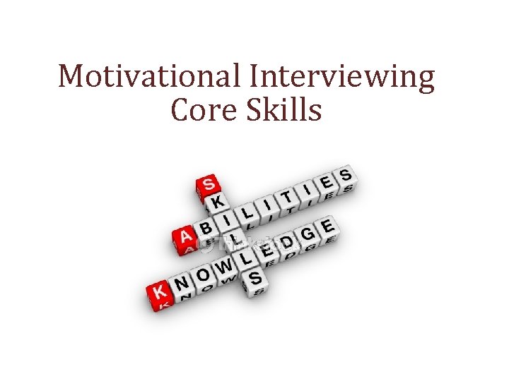 Motivational Interviewing Core Skills 