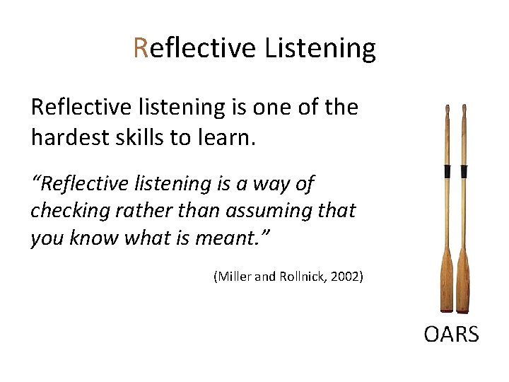 Reflective Listening Reflective listening is one of the hardest skills to learn. “Reflective listening