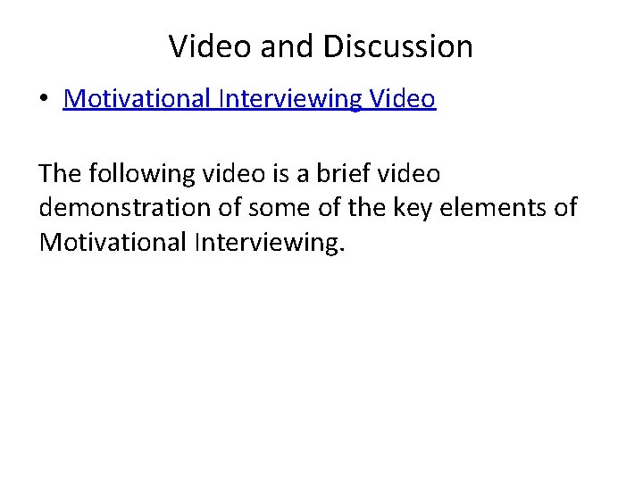 Video and Discussion • Motivational Interviewing Video The following video is a brief video