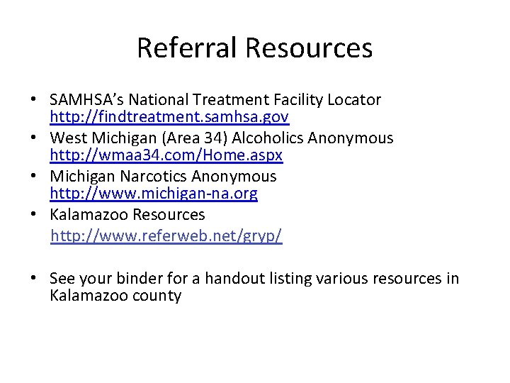 Referral Resources • SAMHSA’s National Treatment Facility Locator http: //findtreatment. samhsa. gov • West