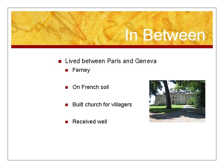 In Between n Lived between Paris and Geneva n Ferney n On French soil