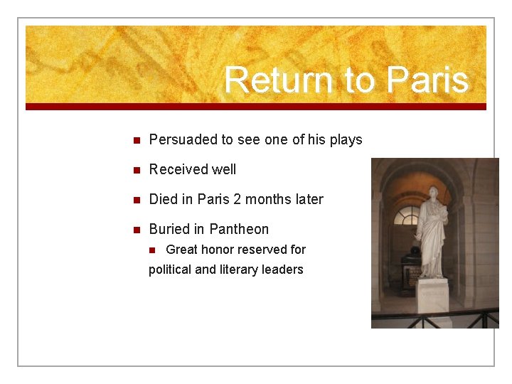 Return to Paris n Persuaded to see one of his plays n Received well
