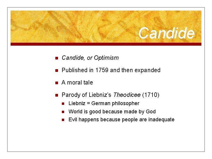 Candide n Candide, or Optimism n Published in 1759 and then expanded n A