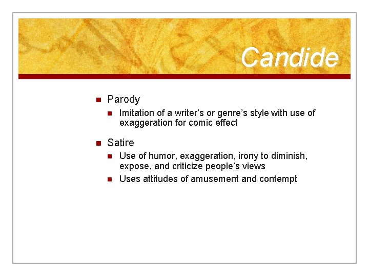 Candide n Parody n n Imitation of a writer’s or genre’s style with use