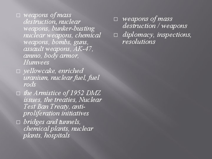 � � weapons of mass destruction, nuclear weapons, bunker-busting nuclear weapons, chemical weapons, bombs,