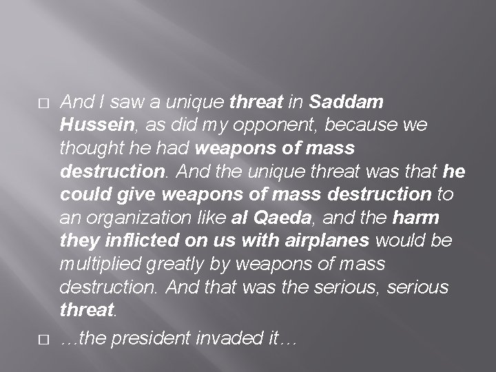 � � And I saw a unique threat in Saddam Hussein, as did my