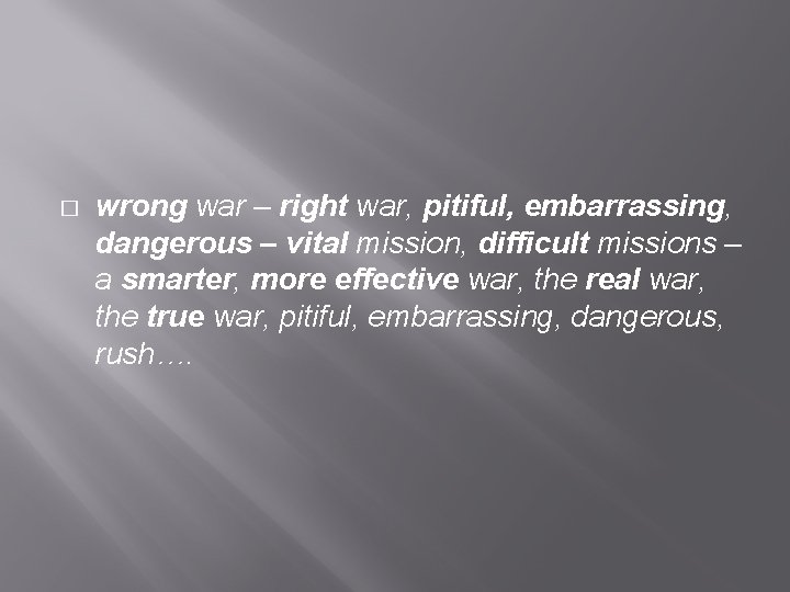 � wrong war – right war, pitiful, embarrassing, dangerous – vital mission, difficult missions