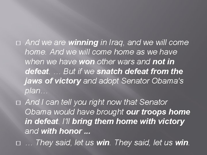 � � � And we are winning in Iraq, and we will come home.