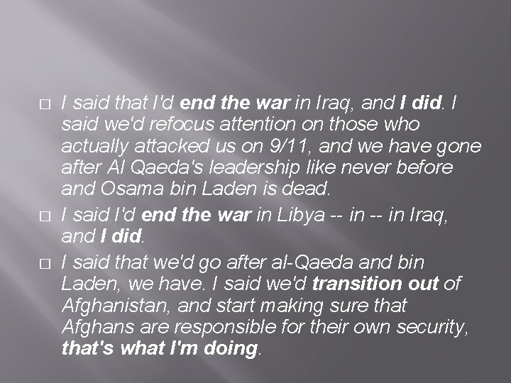 � � � I said that I'd end the war in Iraq, and I