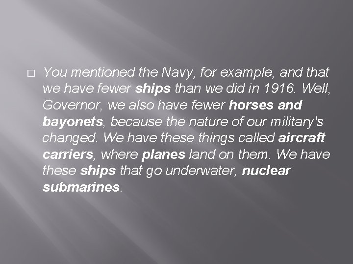 � You mentioned the Navy, for example, and that we have fewer ships than