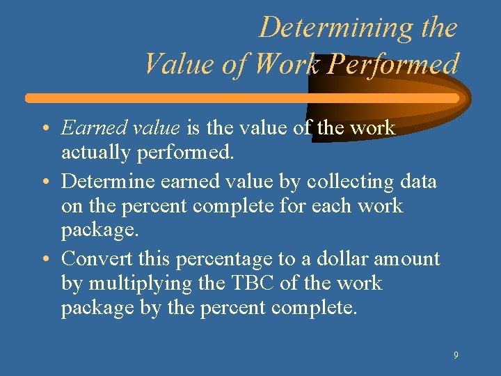 Determining the Value of Work Performed • Earned value is the value of the Determining the Value of Work Performed • Earned value is the value of the