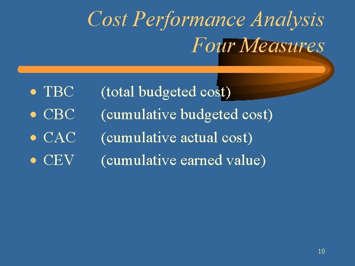 Cost Performance Analysis Four Measures · · TBC CAC CEV (total budgeted cost) (cumulative Cost Performance Analysis Four Measures · · TBC CAC CEV (total budgeted cost) (cumulative