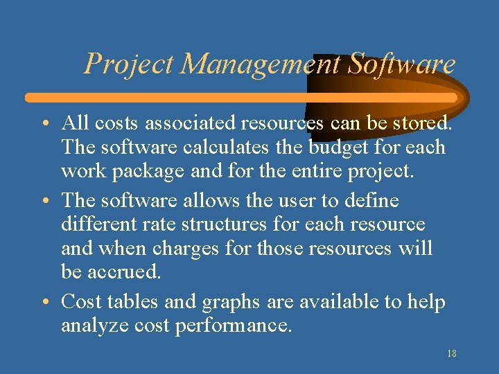 Project Management Software • All costs associated resources can be stored. The software calculates Project Management Software • All costs associated resources can be stored. The software calculates