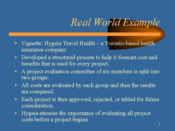 Real World Example • Vignette: Hygeia Travel Health – a Toronto-based health insurance company Real World Example • Vignette: Hygeia Travel Health – a Toronto-based health insurance company