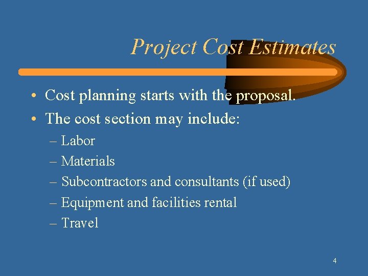 Project Cost Estimates • Cost planning starts with the proposal. • The cost section Project Cost Estimates • Cost planning starts with the proposal. • The cost section