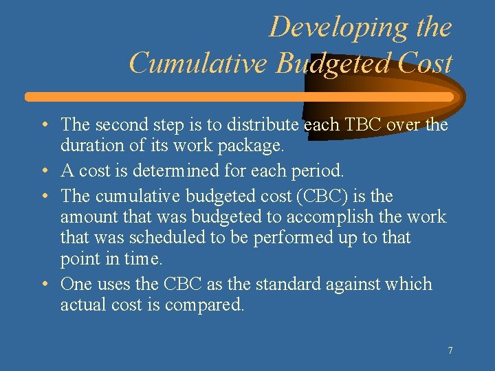 Developing the Cumulative Budgeted Cost • The second step is to distribute each TBC Developing the Cumulative Budgeted Cost • The second step is to distribute each TBC