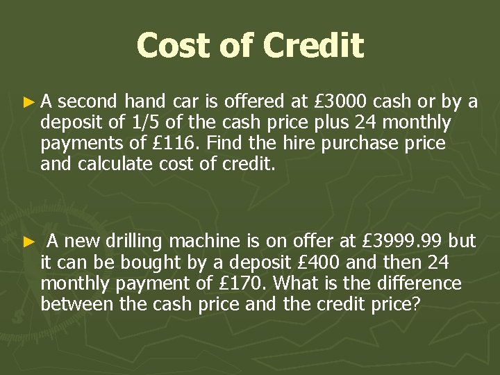 Cost of Credit ►A second hand car is offered at £ 3000 cash or