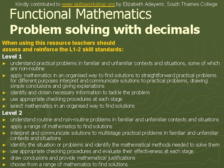 Kindly contributed to www. skillsworkshop. org by Elizabeth Adeyemi, South Thames College Functional Mathematics