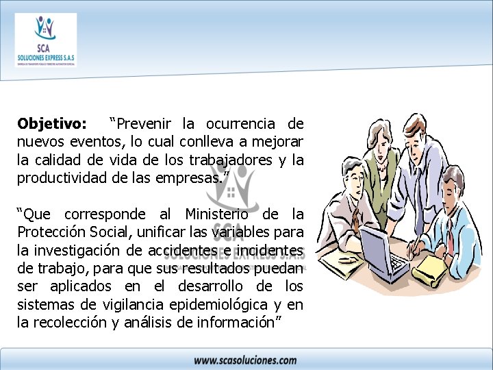 Objetivo: “Prevenir la ocurrencia de nuevos eventos, lo cual conlleva a mejorar la calidad