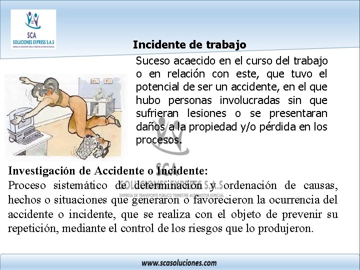 Incidente de trabajo Suceso acaecido en el curso del trabajo o en relación con