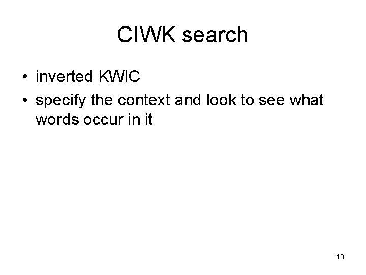 CIWK search • inverted KWIC • specify the context and look to see what