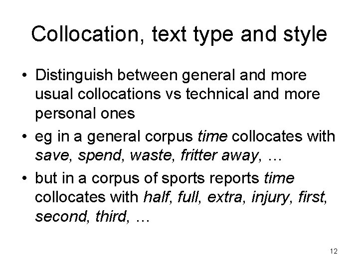 Collocation, text type and style • Distinguish between general and more usual collocations vs