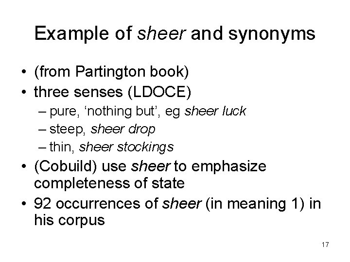 Example of sheer and synonyms • (from Partington book) • three senses (LDOCE) –