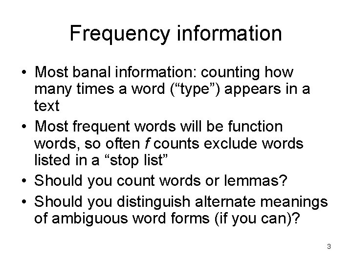 Frequency information • Most banal information: counting how many times a word (“type”) appears