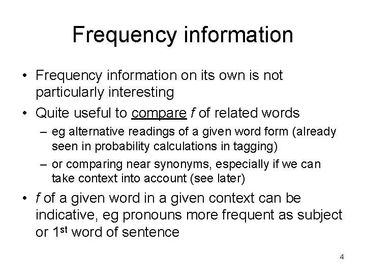 Frequency information • Frequency information on its own is not particularly interesting • Quite