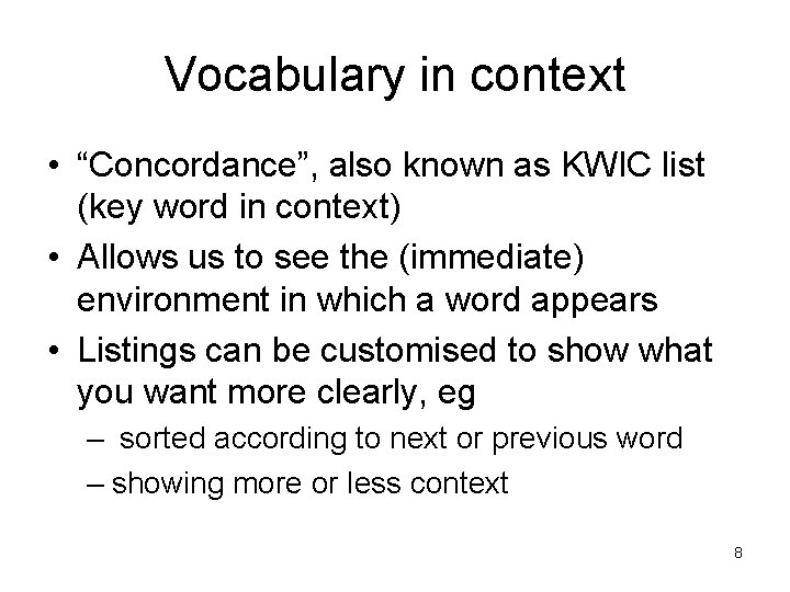 Vocabulary in context • “Concordance”, also known as KWIC list (key word in context)