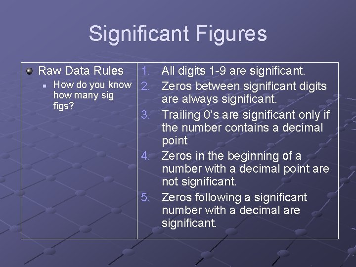 Significant Figures 1. All digits 1 -9 are significant. How do you know 2.