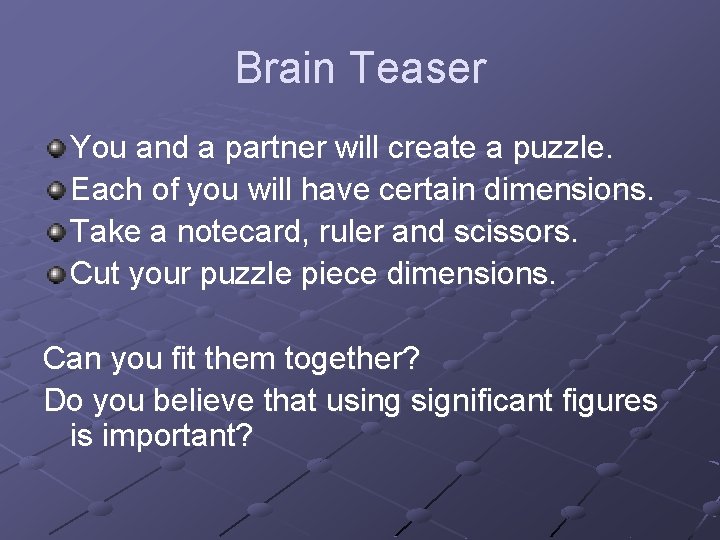 Brain Teaser You and a partner will create a puzzle. Each of you will