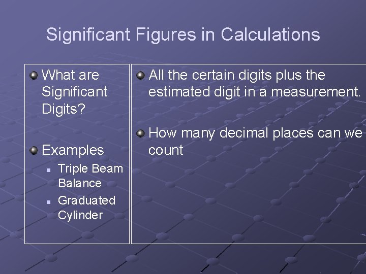 Significant Figures in Calculations What are Significant Digits? Examples n n Triple Beam Balance