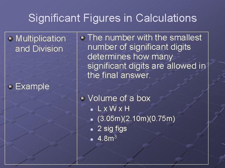 Significant Figures in Calculations Multiplication and Division The number with the smallest number of